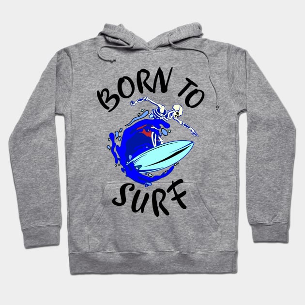 Born to Surf Hoodie by shipwrecked2020